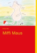 Cover-Bild zum Titel 'Miffi Maus' von 'Evelyn Milz'