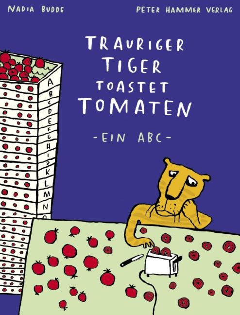 Trauriger Tiger toastet Tomaten - Nadia Budde