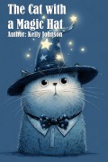 Cover-Bild zum Titel 'The Cat with a Magic Hat' von 'Kelly Johnson, Kelly Johnson'