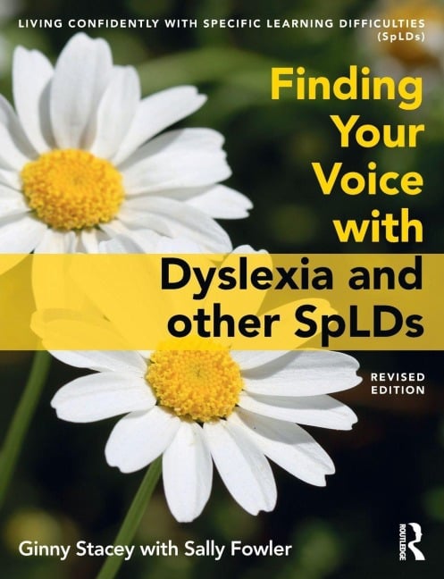 Finding Your Voice with Dyslexia and other SpLDs - Ginny Stacey, Sally Fowler