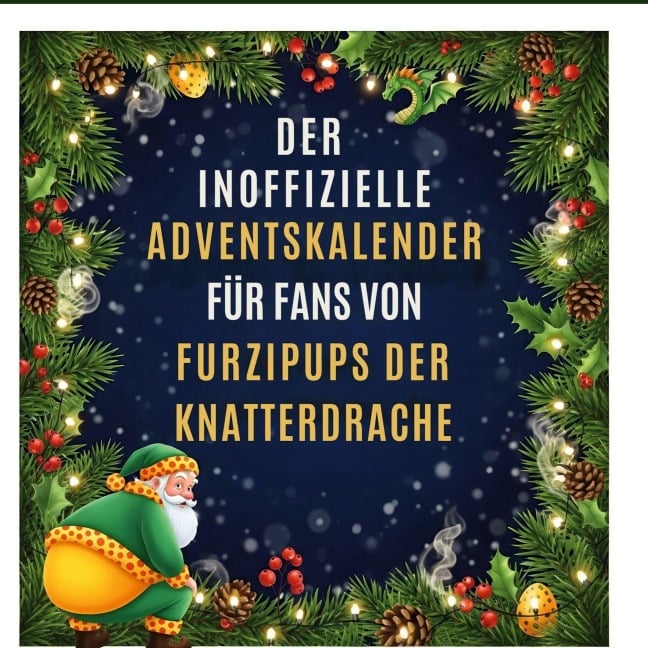 Der inoffizielle Adventskalender für Fans von Furzipups der Knatterdrache - Matteo Koch