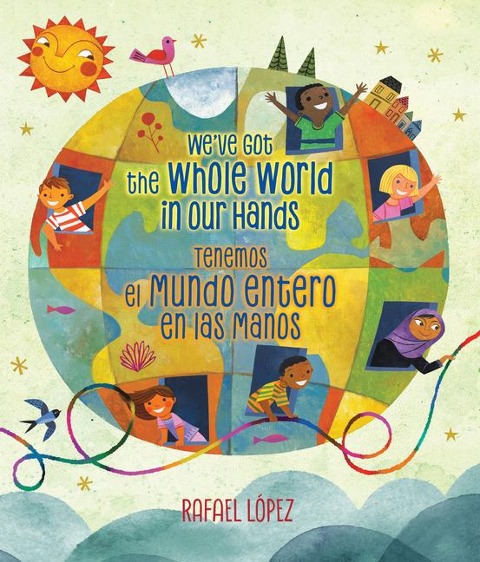 We've Got the Whole World in Our Hands / Tenemos El Mundo Entero En Las Manos (Scholastic Bilingual) - 