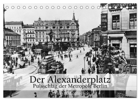 Der Alexanderplatz - Pulsschlag der Metropole Berlin (Tischkalender 2024 DIN A5 quer), CALVENDO Monatskalender - Ullstein Bild Axel Springer Syndication Gmbh