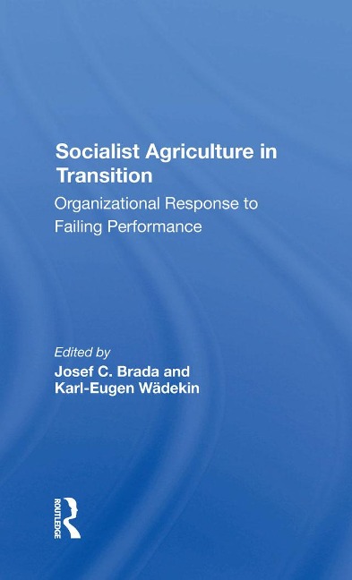 Socialist Agriculture In Transition - Joseph C Brada, Karl-Eugen Wadekin