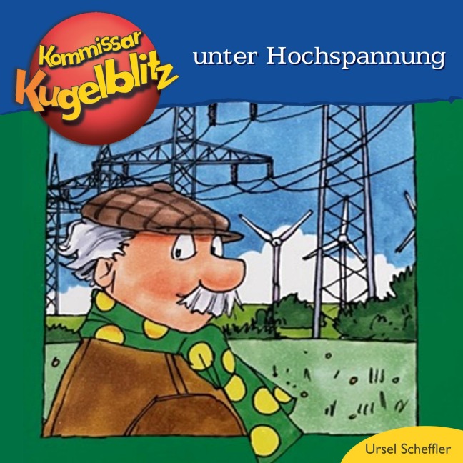 Kommissar Kugelblitz unter Hochspannung - Ursel Scheffler