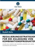 Cover-Bild zum Titel 'REGULIERUNGSSTRATEGIEN FÜR DIE ZULASSUNG VON KOMBINATIONSPRODUKTEN' von 'Mydelli Nollu'