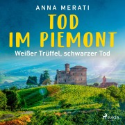 Cover-Bild zum Titel 'Tod im Piemont - Weißer Trüffel, schwarzer Tod' von 'Anna Merati'