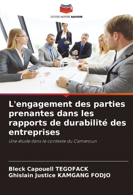 L'engagement des parties prenantes dans les rapports de durabilité des entreprises - Bleck Capouell Tegofack, Ghislain Justice Kamgang Fodjo