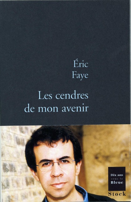 Les cendres de mon avenir - Eric Faye
