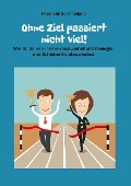 Cover-Bild zum Titel 'Ohne Ziel passiert nicht viel!' von 'Friedhelm Sommerland'