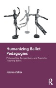 Cover-Bild zum Titel 'Humanizing Ballet Pedagogies' von 'Jessica Zeller'
