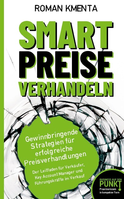 Smart Preise verhandeln - Gewinnbringende Strategien für erfolgreiche Preisverhandlungen - Roman Kmenta