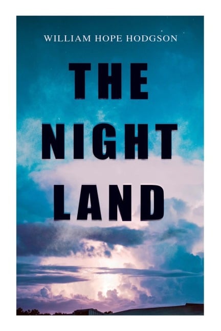 The Night Land - William Hope Hodgson