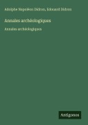 Cover-Bild zum Titel 'Annales archéologiques' von 'Adolphe Napoléon Didron, Edouard Didron'