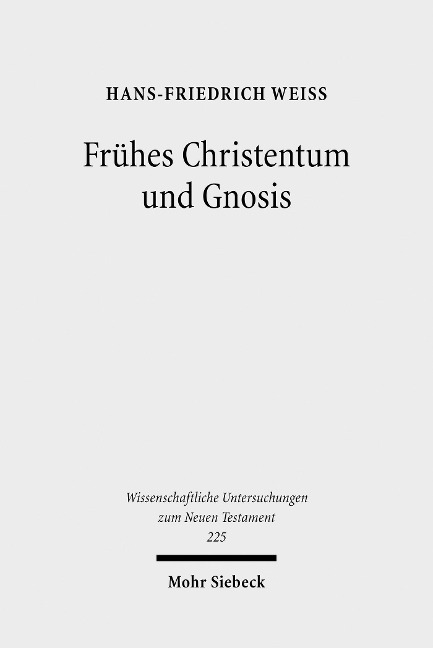 Frühes Christentum und Gnosis - Hans-Friedrich Weiß
