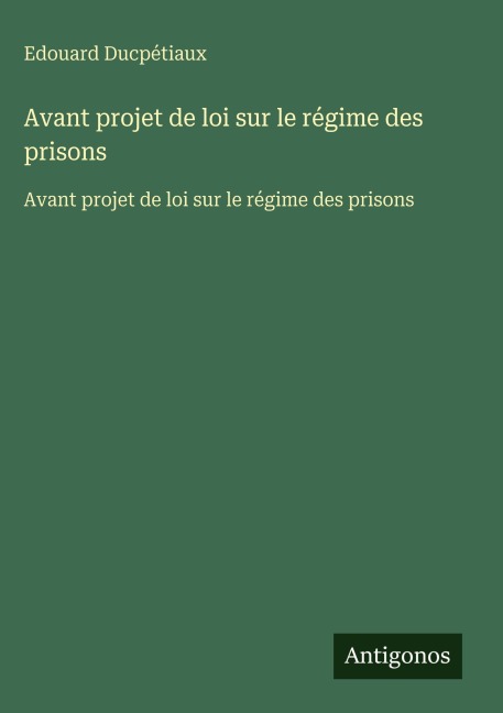 Avant projet de loi sur le régime des prisons - Edouard Ducpétiaux
