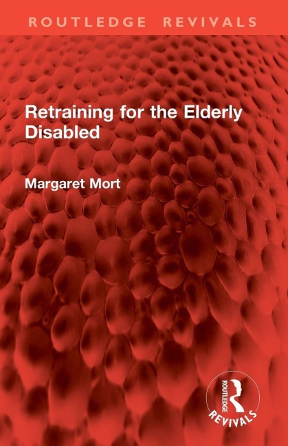 Retraining for the Elderly Disabled - Margaret Mort