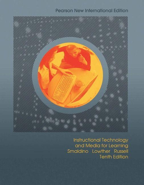 Instructional Technology and Media for Learning - Sharon Smaldino, James D. Russell, Sharon E. Smaldino, Deborah L. Lowther