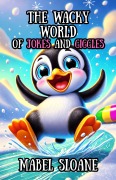 Cover-Bild zum Titel 'The Wacky World of Jokes and Giggles' von 'Mabel Sloane'