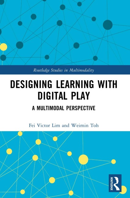Designing Learning with Digital Play - Fei Victor Lim, Weimin Toh