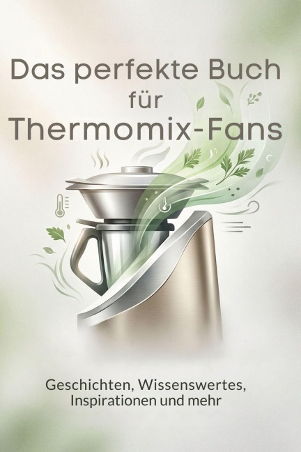 Das perfekte Buch für Thermomix-Fans - Sarah Schmitt
