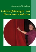 Cover-Bild zum Titel 'Lebenserfahrungen aus Poesie und Frohsinn' von 'Annemarie Gründling'