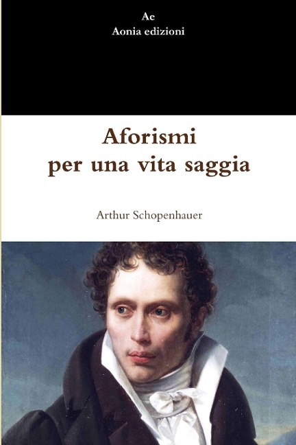 Aforismi per una vita saggia - Arthur Schopenhauer