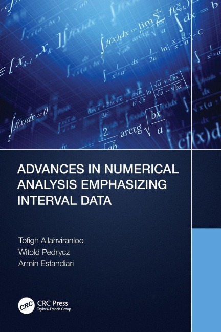 Advances in Numerical Analysis Emphasizing Interval Data - Tofigh Allahviranloo, Witold Pedrycz, Armin Esfandiari
