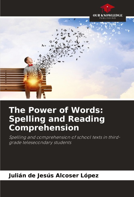 The Power of Words: Spelling and Reading Comprehension - Julián de Jesús Alcoser López