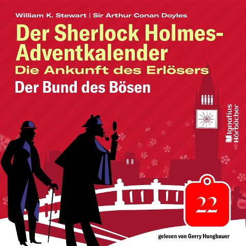 Der Bund des Bösen (Der Sherlock Holmes-Adventkalender: Die Ankunft des Erlösers, Folge 22) - Arthur Conan Doyle, William K. Stewart