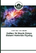 Cover-Bild zum Titel 'Galileo: ¿ki Büyük Dünya Sistemi Hakk¿nda Diyalog' von 'Mustafa Koç, R¿dvan Küçükali'
