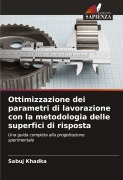Cover-Bild zum Titel 'Ottimizzazione dei parametri di lavorazione con la metodologia delle superfici di risposta' von 'Sabuj Khadka'