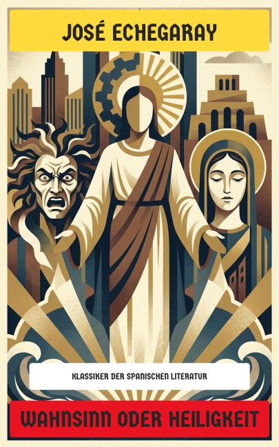 Wahnsinn oder Heiligkeit - José Echegaray