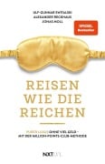 Cover-Bild zum Titel 'Reisen wie die Reichen' von 'Ulf-Gunnar Switalski, Jonas Moll, Alexander Reckhaus'