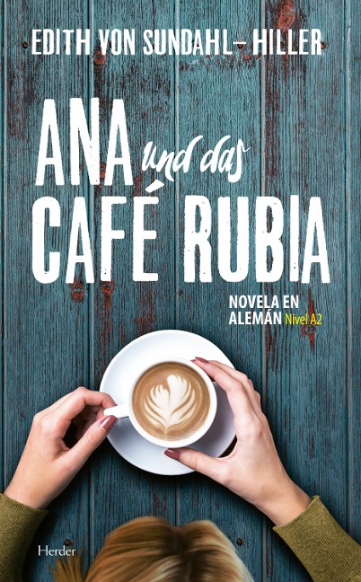 Ana und das Café Rubia - Edith von Sundahl-Hiller