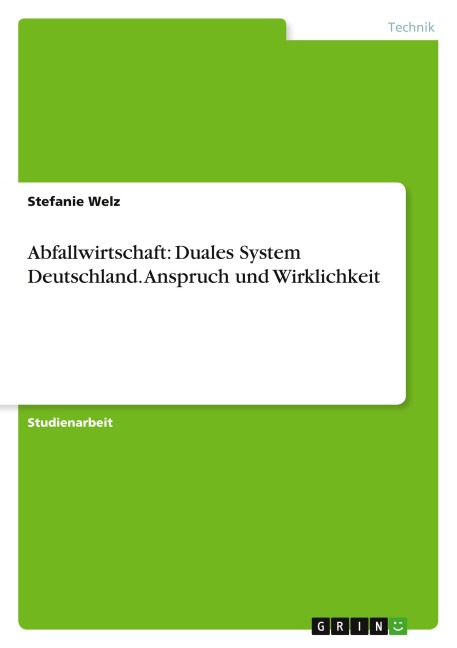 Abfallwirtschaft: Duales System Deutschland. Anspruch und Wirklichkeit - Stefanie Welz
