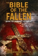 Cover-Bild zum Titel 'The Bible of the Fallen. Book 1 of Sombra's Testament' von 'Fernando Trujillo'