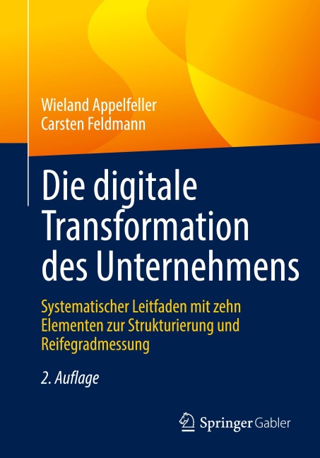 Die digitale Transformation des Unternehmens - Carsten Feldmann, Wieland Appelfeller