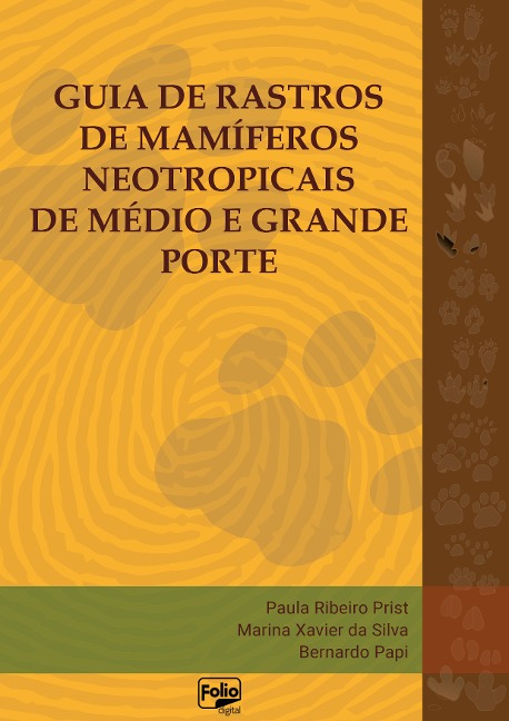 Guia de rastros de mamíferos neotropicais de médio e grande porte - Paula Ribeiro Prist, Marina Xavier da Silva, Bernardo Papi