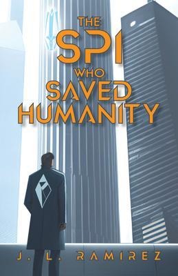 The SPI Who Saved Humanity - J. L. Ramirez