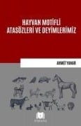 Hayvan Motifli Atasözleri ve Deyimlerimiz - Ahmet Yanar