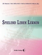 Cover-Bild zum Titel 'Spielend Leben Lernen' von 'Lilli Neumann, Heinz Schlage, Ingrid Lutz, Johannes Junker, Gé Cimmermans'