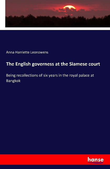The English governess at the Siamese court - Anna Harriette Leonowens