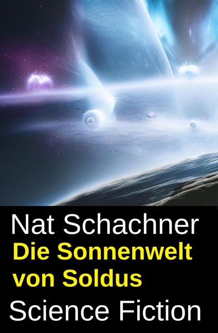 Die Sonnenwelt von Soldus: Science Fiction - Nat Schachner