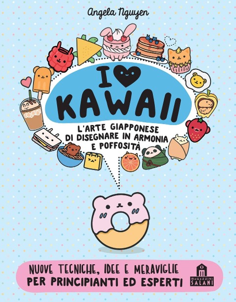 I love Kawaii. L'arte giapponese di disegnare in armonia e poffosità - Angela Nguyen