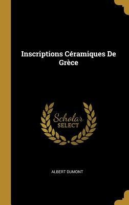 Inscriptions Céramiques De Grèce - Albert Dumont