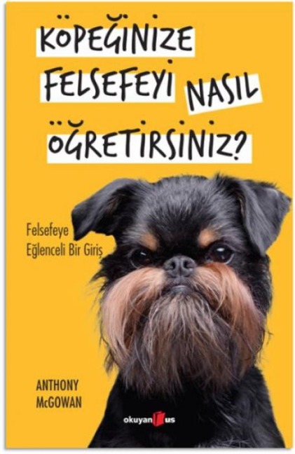 Köpeginize Felsefeyi Nasil Ögretirsiniz - Anthony Mcgovan