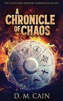 A Chronicle Of Chaos - D M Cain