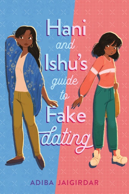 Hani and Ishu's Guide to Fake Dating - Adiba Jaigirdar