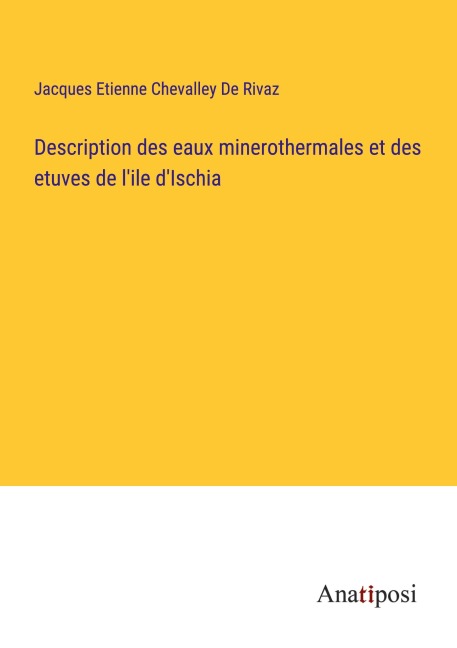 Description des eaux minerothermales et des etuves de l'ile d'Ischia - Jacques Etienne Chevalley De Rivaz